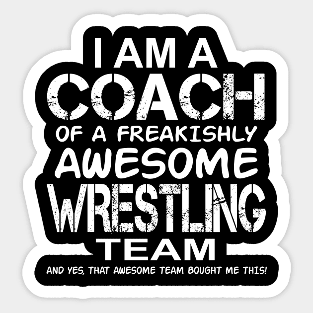 I Am a Coach Of Freakishly Awesome Wrestling Team design Sticker by nikkidawn74